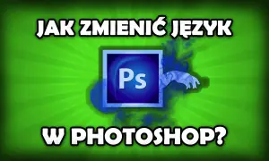 Jak zmienić język w Photoshopie? Pełny przewodnik krok po kroku