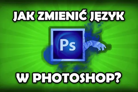 Jak zmienić język w Photoshopie? Pełny przewodnik krok po kroku
