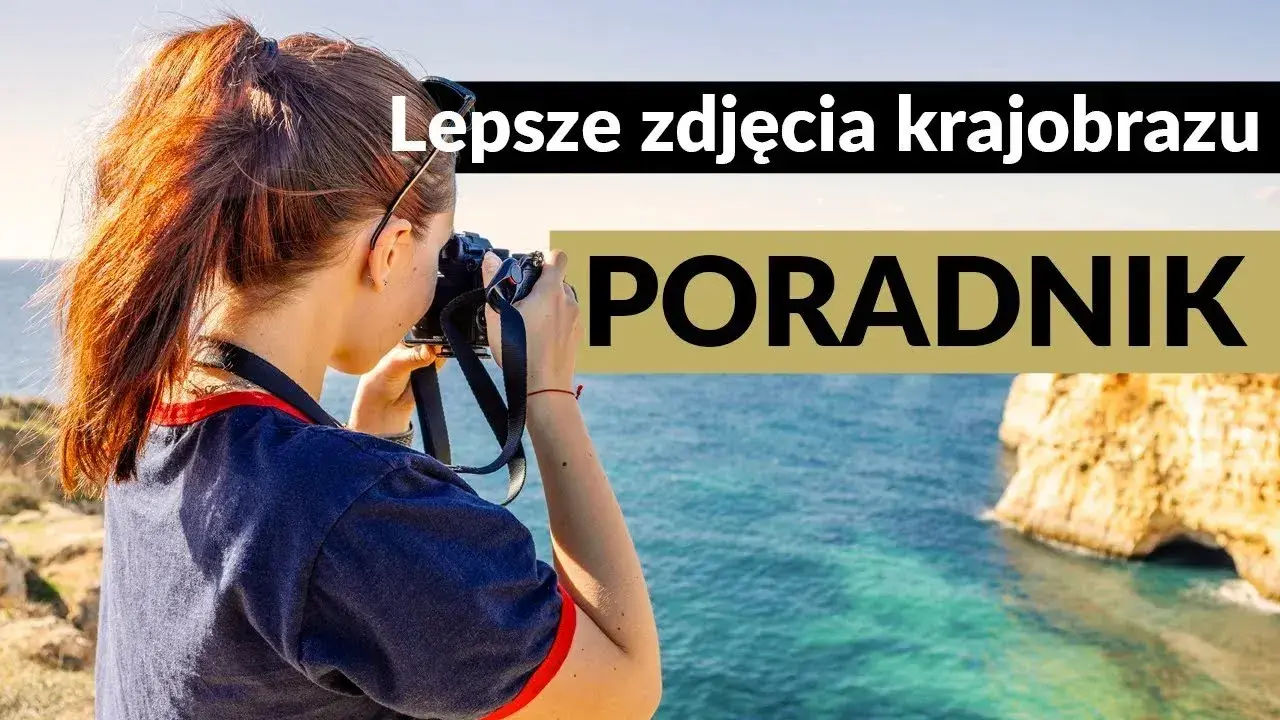 Jak robić lepsze zdjęcia? Praktyczny poradnik dla każdego