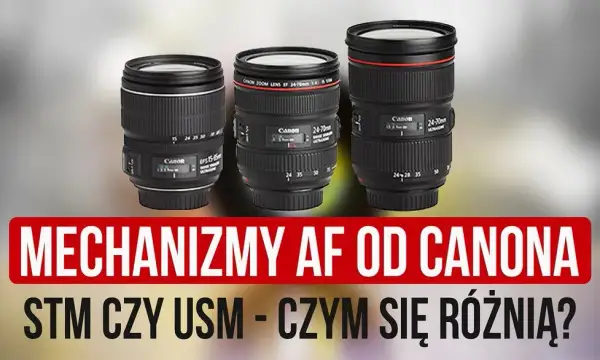 STM w obiektywach: Cichy AF dla filmowców i początkujących?